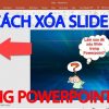 Hướng dẫn cách xóa slide trong powerpoint