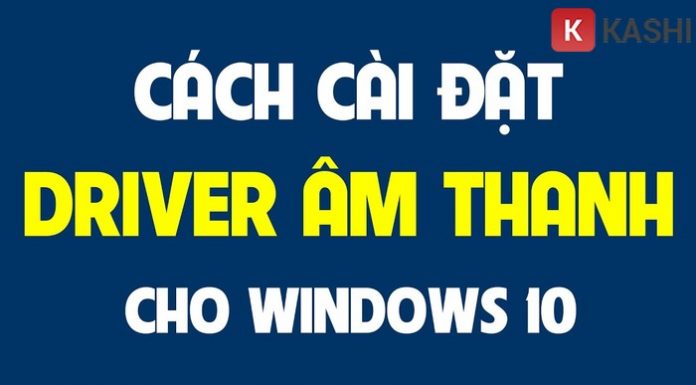 Driver âm thanh Win 10 – Hướng dẫn cài đặt chi tiết Cách cài đặt Driver âm thanh cho Windows 10