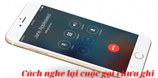 Cách nghe lại cuộc gọi chưa ghi âm