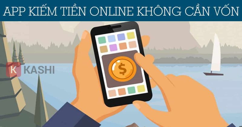 App kiếm tiền online không cần vốn