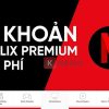 Share tài khoản Netflix miễn phí