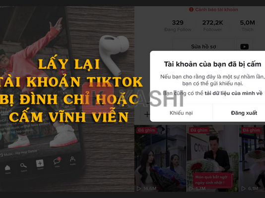 Top #2 cách lấy lại tài khoản TikTok bị đình chỉ, cấm vĩnh viễn cực đơn giản ✅