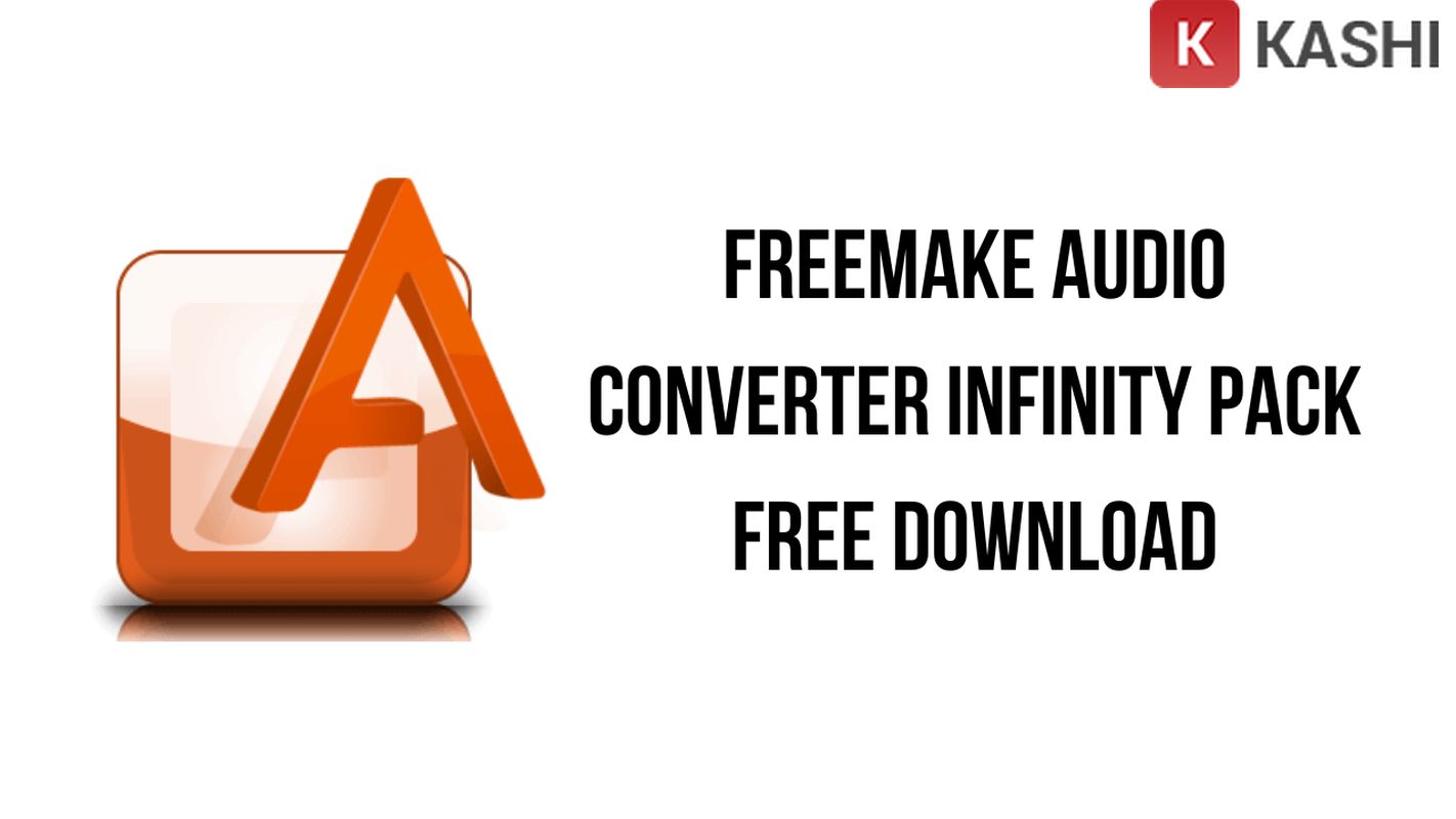 Phần mềm Freemake Audio Converter Infinity Pack.