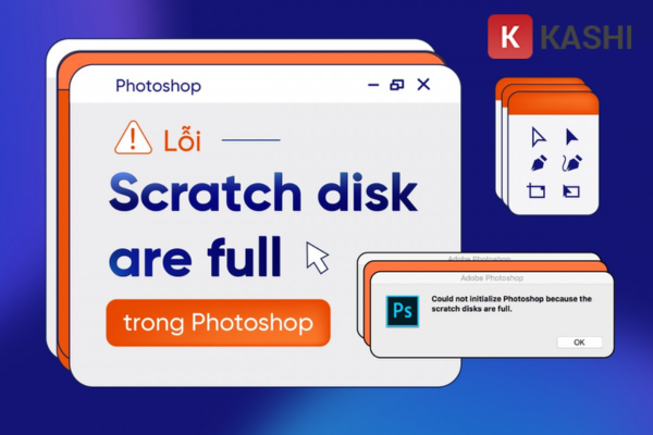 #5 Cách sửa lỗi Scratch Disks Are Full Photoshop nhanh chóng từ A - Z ✅