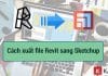 Cách xuất file Revit sang Sketchup