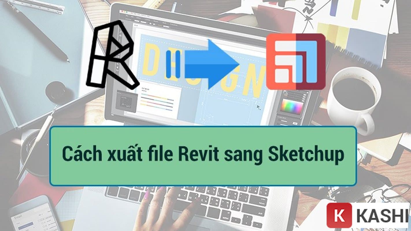 Cách xuất file Revit sang Sketchup