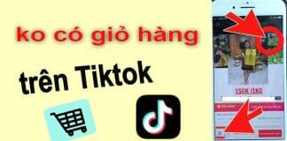 Hướng dẫn cách khắc phục không có giỏ hàng trên Tiktok - Tiktok Shop